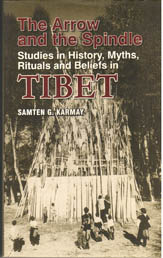 The Arrow and the Spindle: studies in history, myths, rituals and beliefs in Tibet - Samten G. Karmay -  Tibetan Buddhism